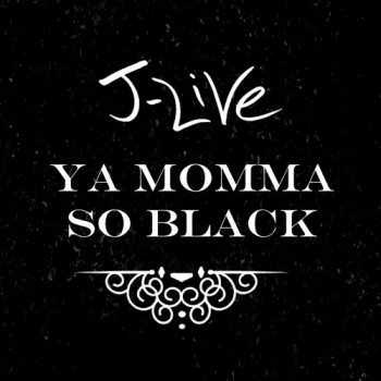 j-live-ya-momma-so-black