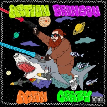 action-bronson-actin-crazy