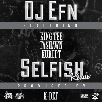 dj-efn-selfish-k-def-remix-fashawn-kurupt-king-tee