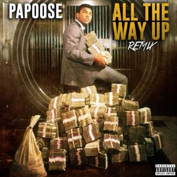 papoose-all-the-way-up-remix