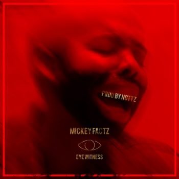 mickey-factz-eye-witness