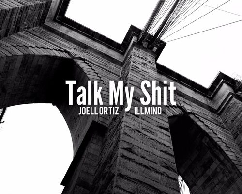 joell-ortiz-talk-my-shit-illmind