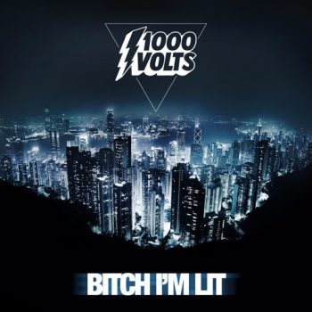 1000volts-bitch-im-lit