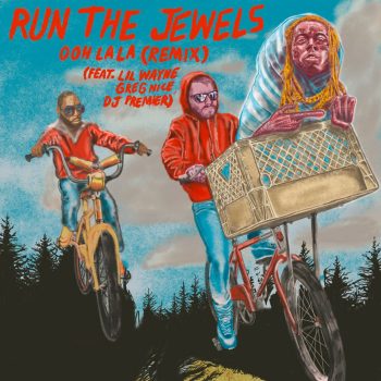 run-the-jewels-lil-wayne-ooh-la-la